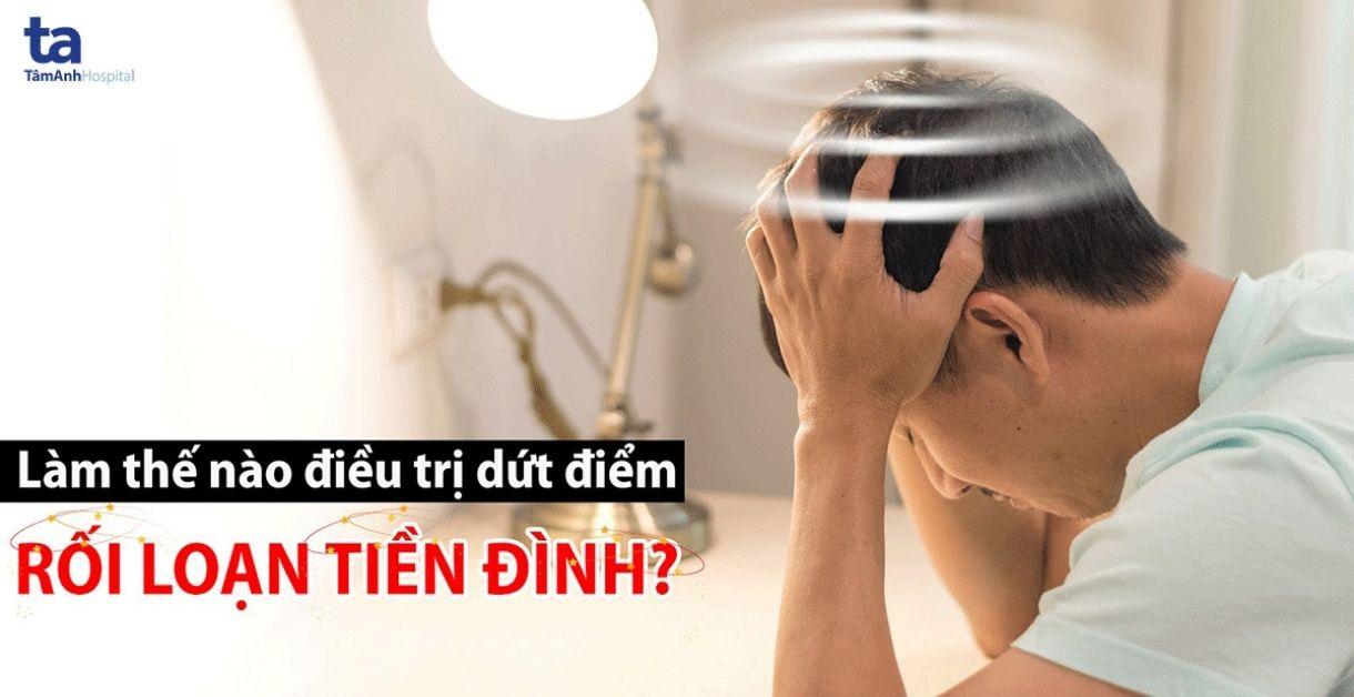 Rối loạn tiền đình: Nguyên nhân, triệu chứng và cách điều trị