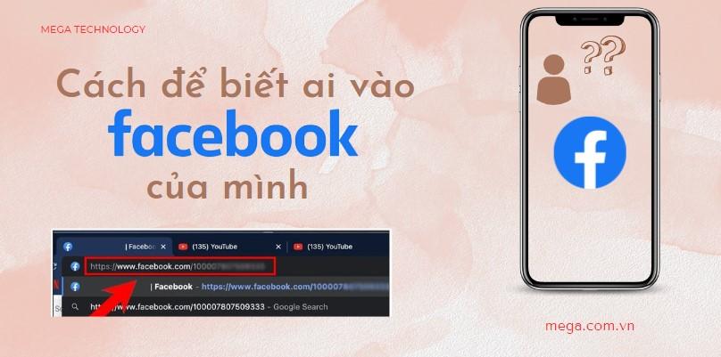 Cách để biết ai vào Facebook của mình nhanh chóng