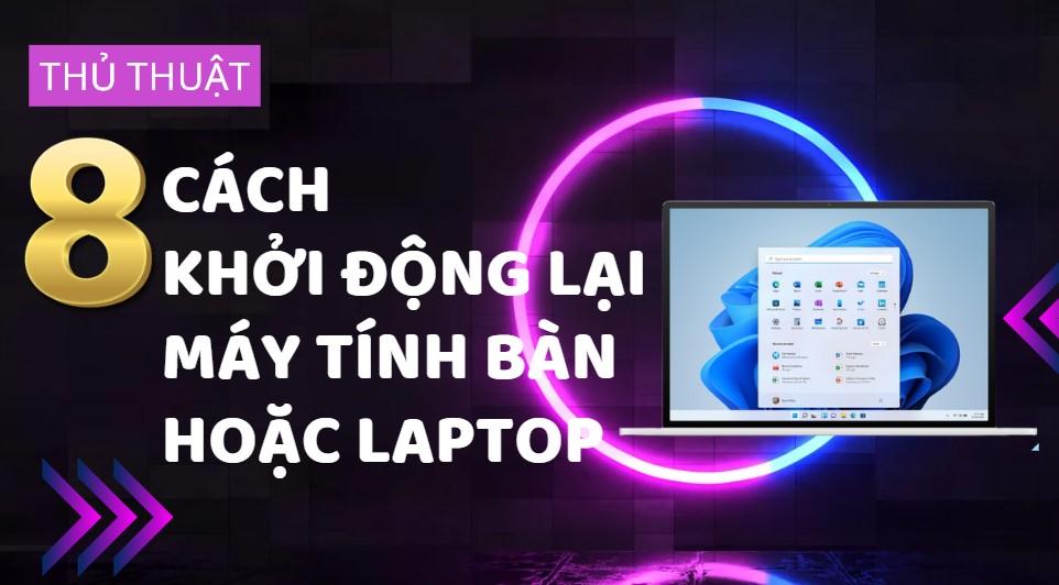 8 cách để khởi động lại máy tính bàn hoặc laptop của bạn