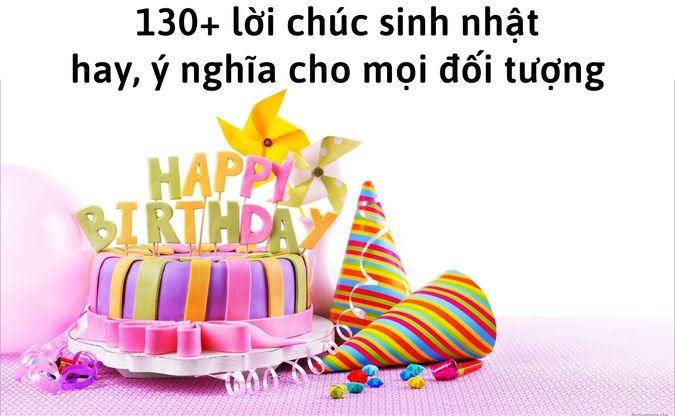 130+ lời chúc sinh nhật hay, ý nghĩa cho mọi đối tượng