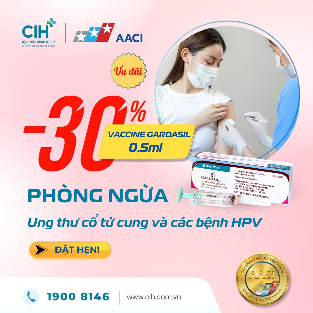 Ưu đãi 30% tiêm vaccine Gardasil 0.5ml ngừa Ung thư cổ tử cung và các bệnh HPV