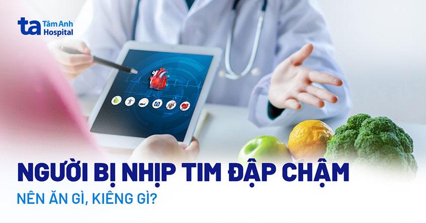 Người bị nhịp tim đập chậm nên ăn gì và kiêng gì?