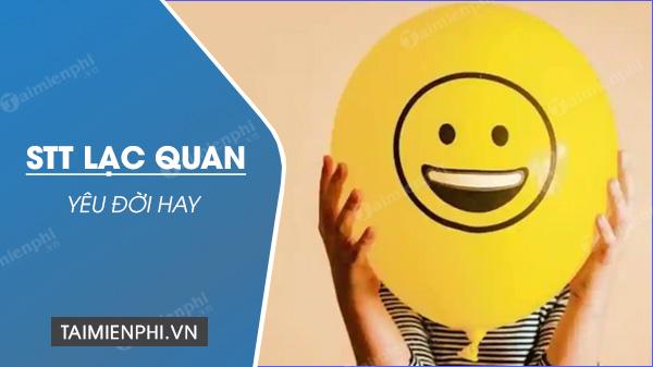 Tổng hợp những STT lạc quan, yêu đời tuyệt vời nhất