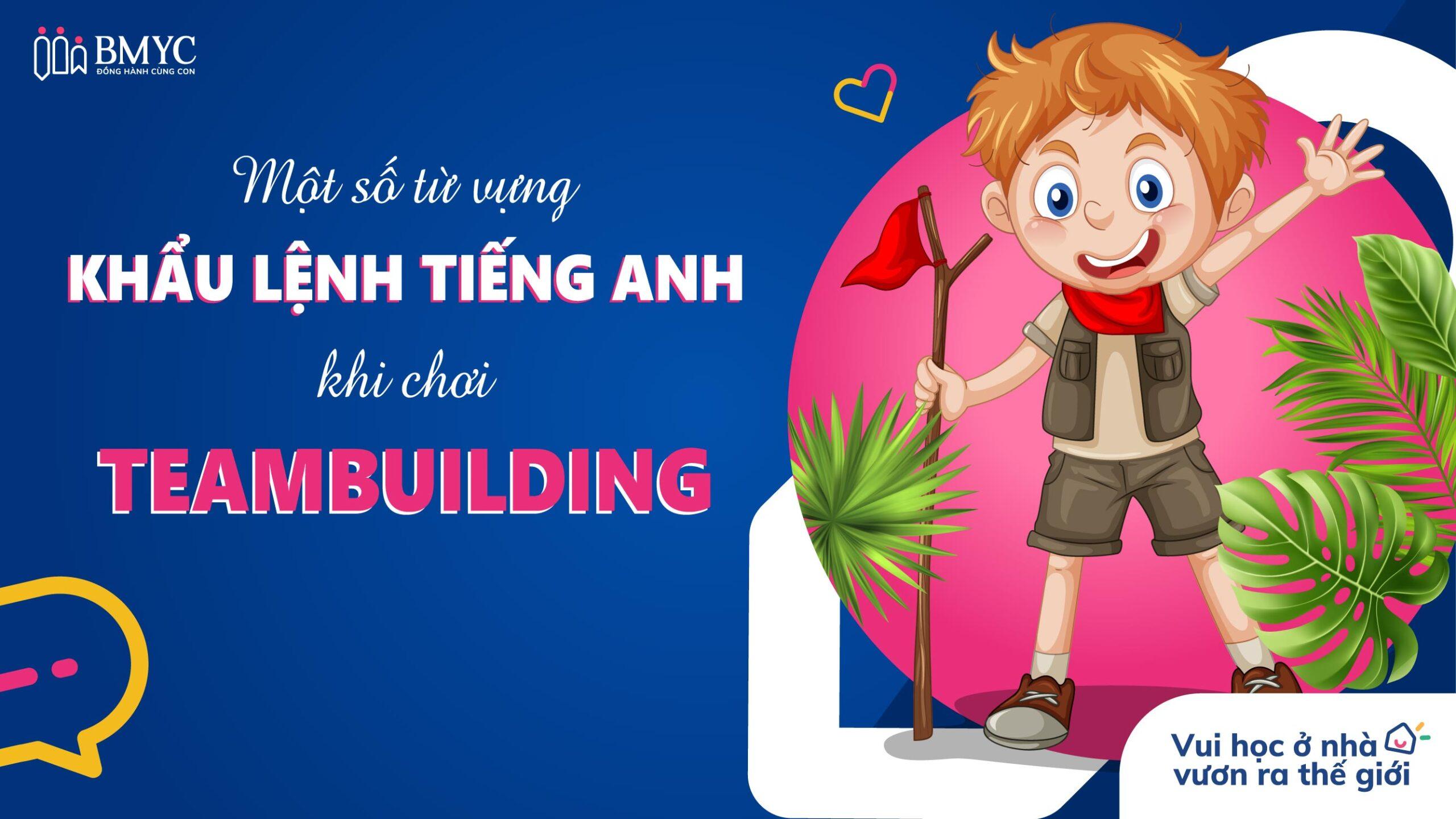 Từ vựng khẩu lệnh tiếng Anh khi chơi Team building.