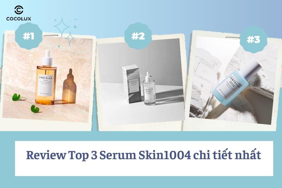 Review Top 3 Serum Skin1004 chi tiết nhất