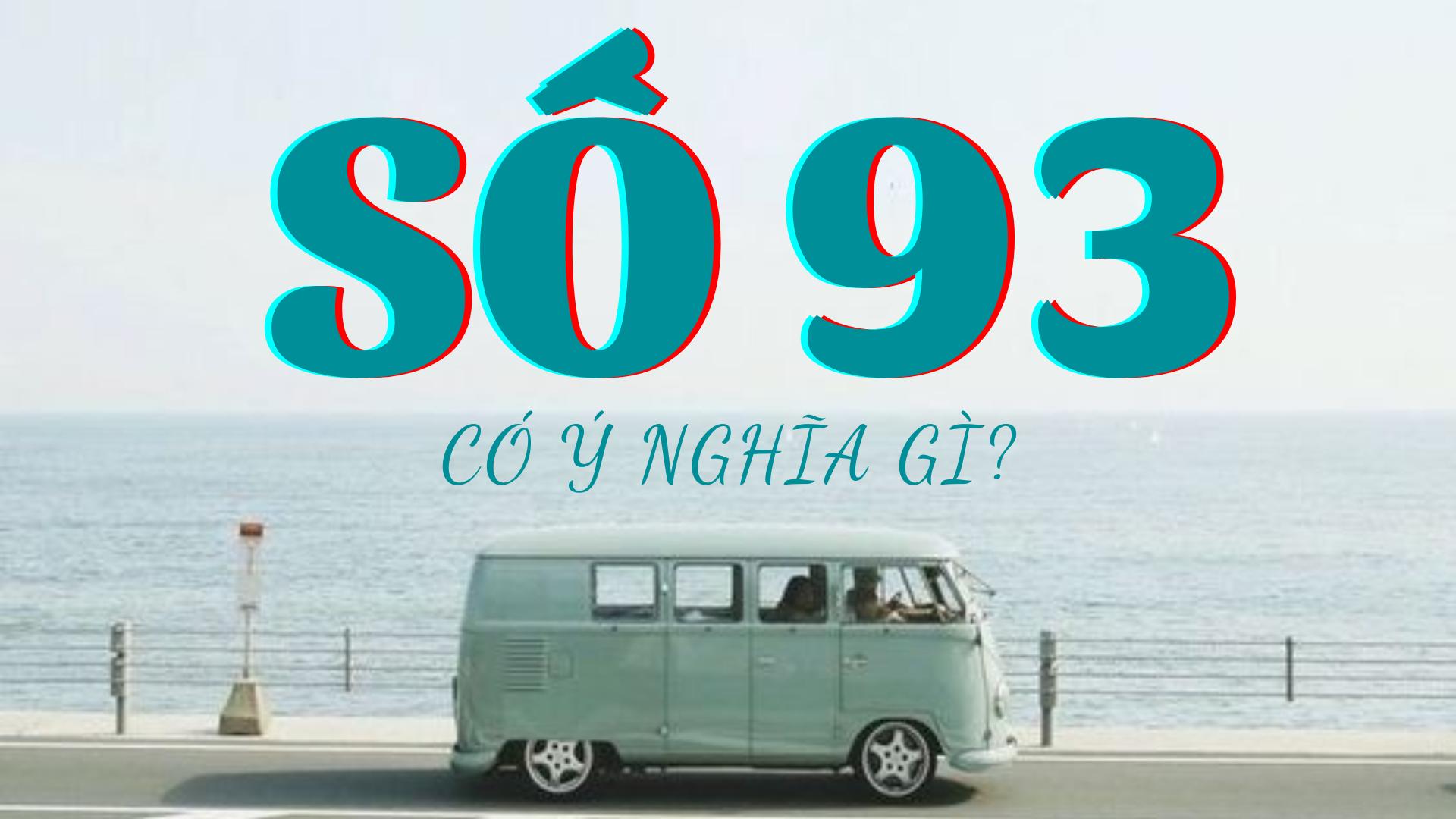 Số 93 có ý nghĩa gì?