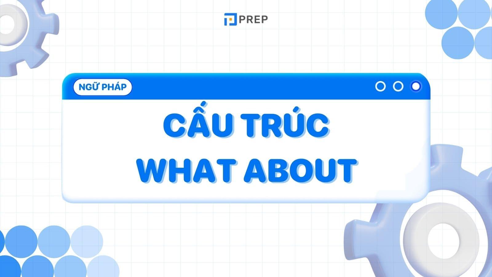 Cấu trúc What about