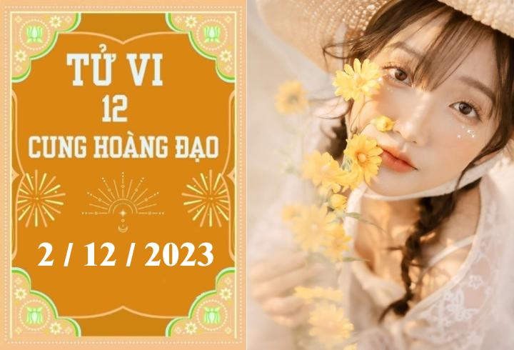 Tử vi vui 12 cung hoàng đạo ngày 2/12: Song Ngư khó khăn, Ma Kết may mắn