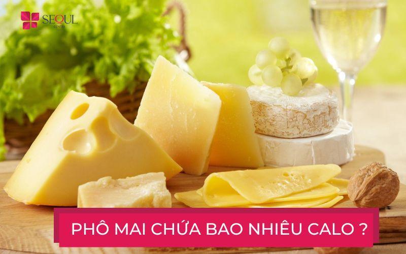 Phô mai bao nhiêu calo? Ăn phô mai có béo không?