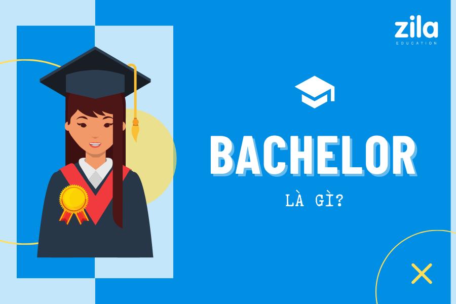 Bachelor là gì? Những điều bạn nên biết về Bachelor