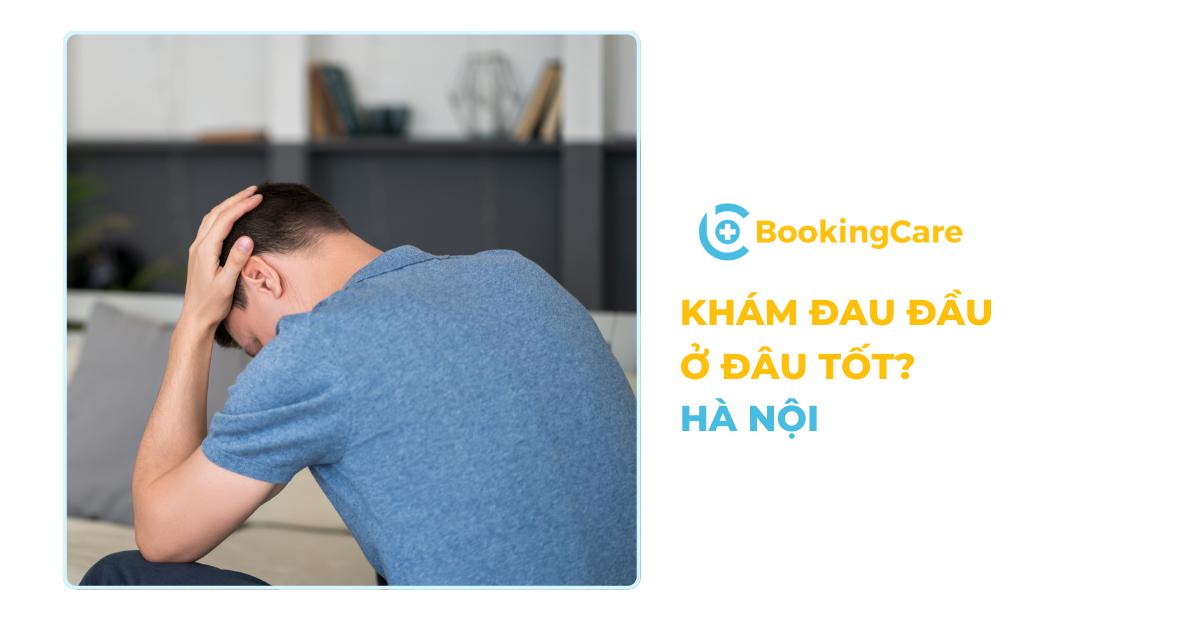 Tổng hợp các địa chỉ khám đau đầu tốt ở Hà Nội