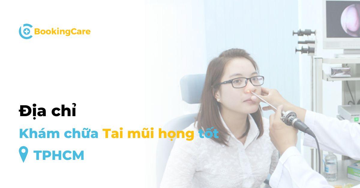 Tìm hiểu top bệnh viện, phòng khám tai mũi họng uy tín tại TP.HCM