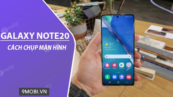 Bí quyết chụp màn hình trên Galaxy Note20