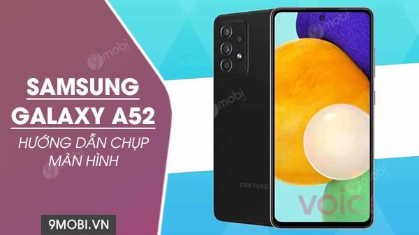 3 Phương pháp chụp màn hình Samsung Galaxy A52