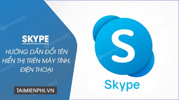 Hướng Dẫn Đổi Tên Skype - Bí Quyết Độc Đáo