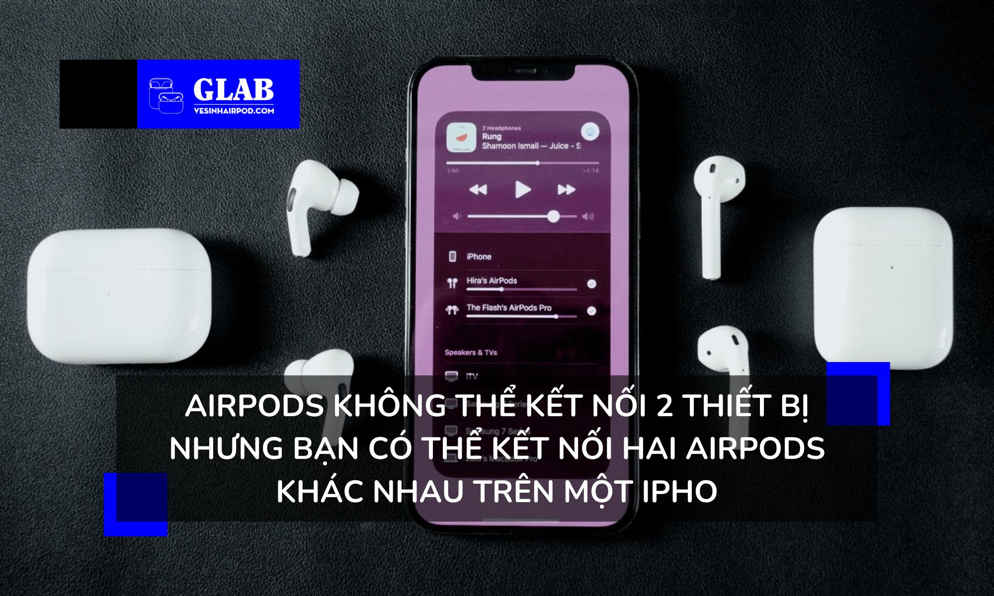 Airpods Có Thể Kết Nối Với Hai Thiết Bị Cùng Một Lúc Không? 