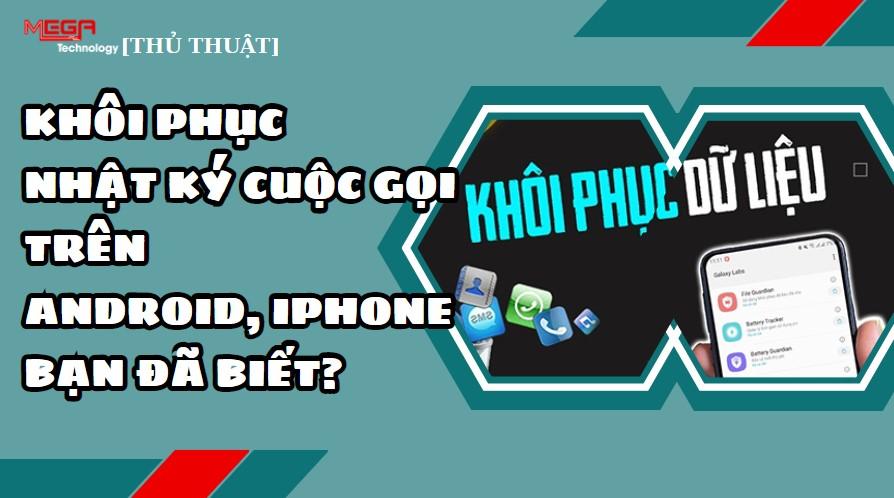 Cách khôi phục nhật ký cuộc gọi đã xóa trên điện thoại di động