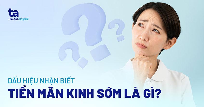 tiền mãn kinh sớm là gì