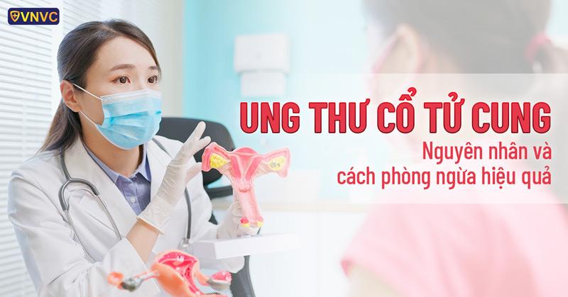 Ung thư cổ tử cung: Nguyên nhân và cách phòng ngừa hiệu quả