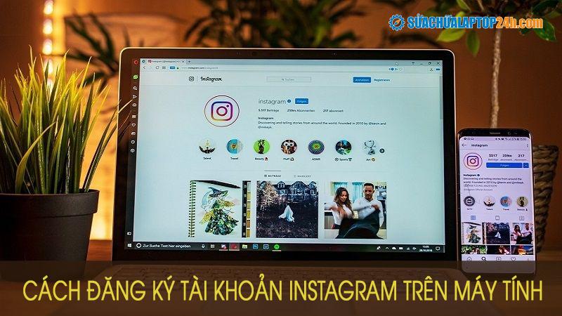 Cách đăng ký tài khoản instagram trên máy tính nhanh chóng