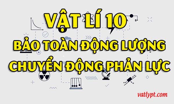 Bảo toàn động lượng cho chuyển động bằng phản lực, vật lí 10