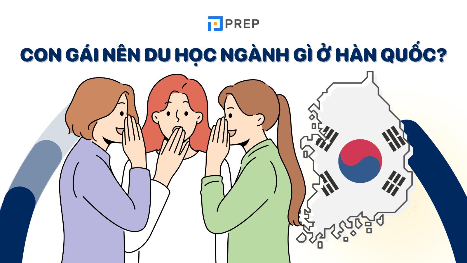 Bật mí con gái nên du học ngành gì ở Hàn Quốc thì phát triển tốt nhất?