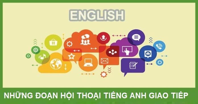 100 đoạn hội thoại Tiếng Anh giao tiếp theo tình huống (Phần 10)