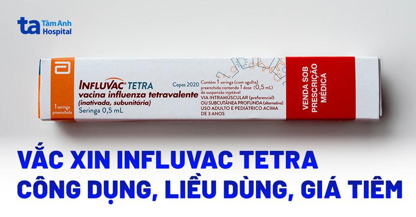 Vắc xin Influvac Tetra: Công dụng, liều dùng và giá bao nhiêu tiền