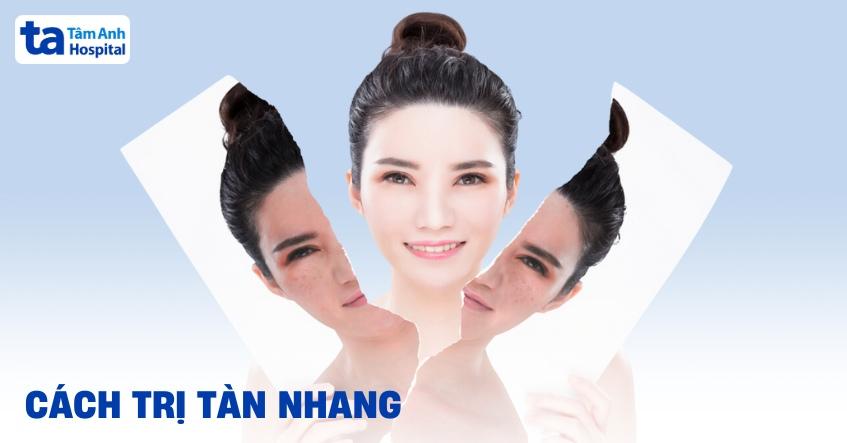 2 cách trị tàn nhang tận gốc, hiệu quả, an toàn chuẩn y khoa