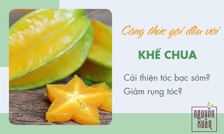 Công thức gội đầu với khế chua giúp cải thiện giảm rụng tóc