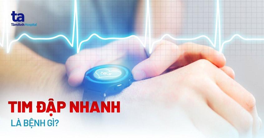 Tim đập nhanh: Nguyên nhân, triệu chứng, chẩn đoán, phòng ngừa