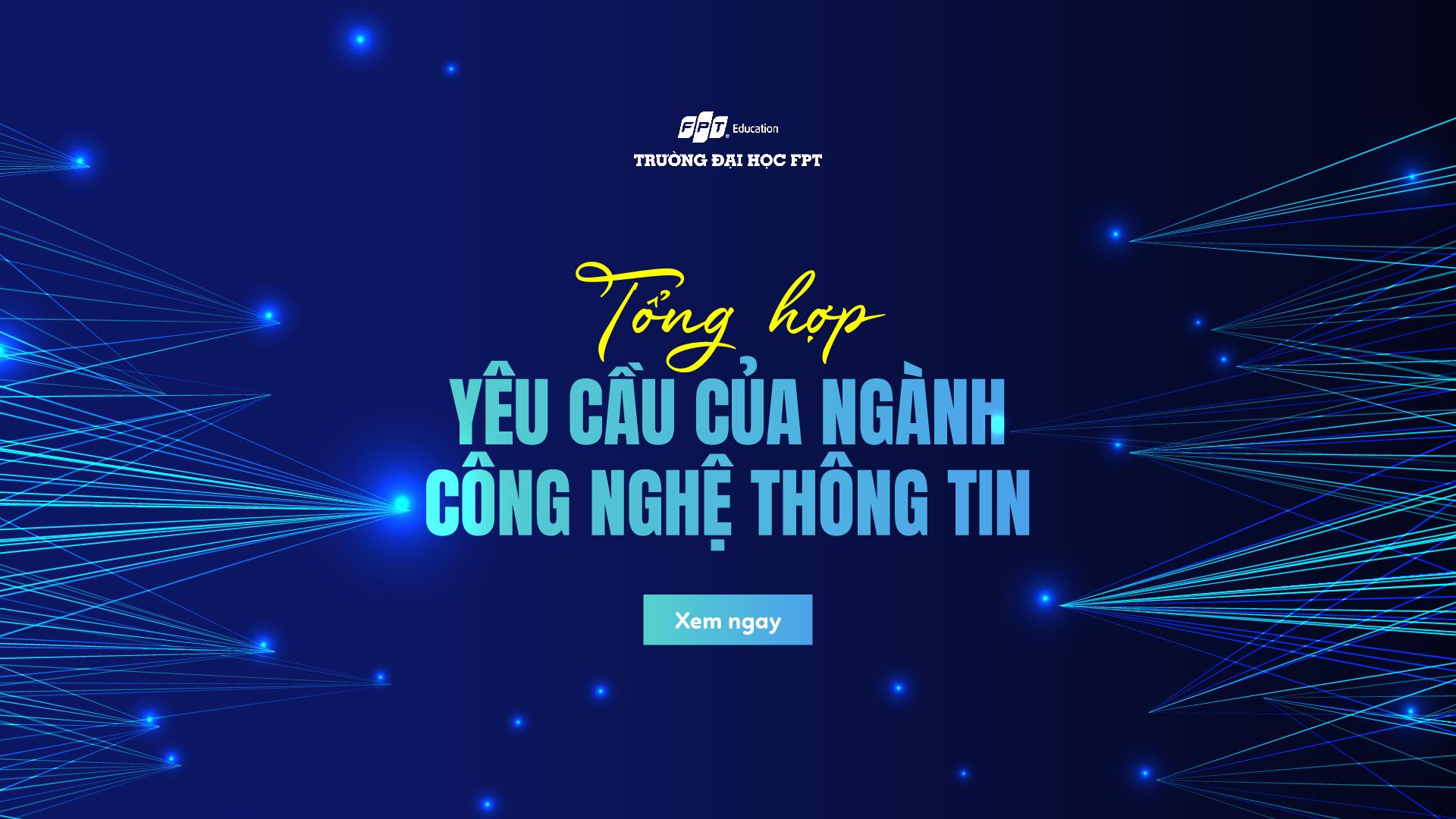 5 yêu cầu của ngành Công nghệ thông tin cần biết