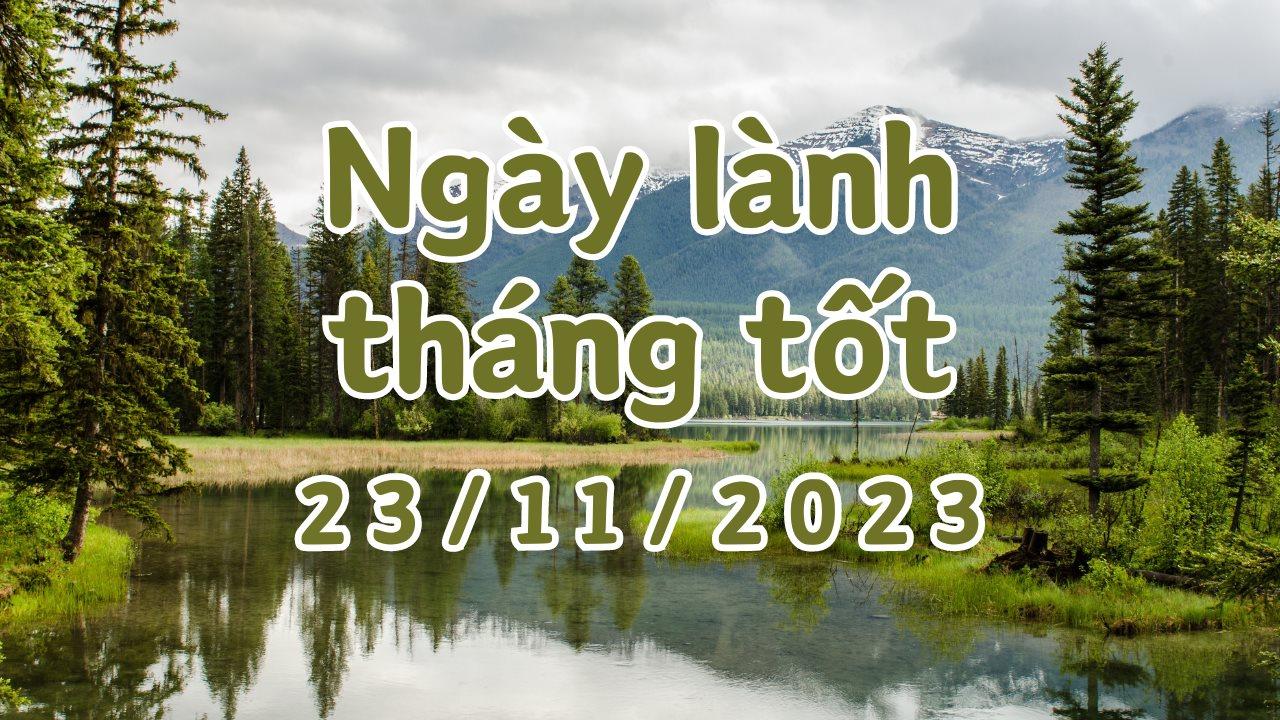 Xem ngày lành tháng tốt 23/11/2023: Đây là ngày xấu, tuyệt đối không nên làm bất cứ chuyện lớn gì