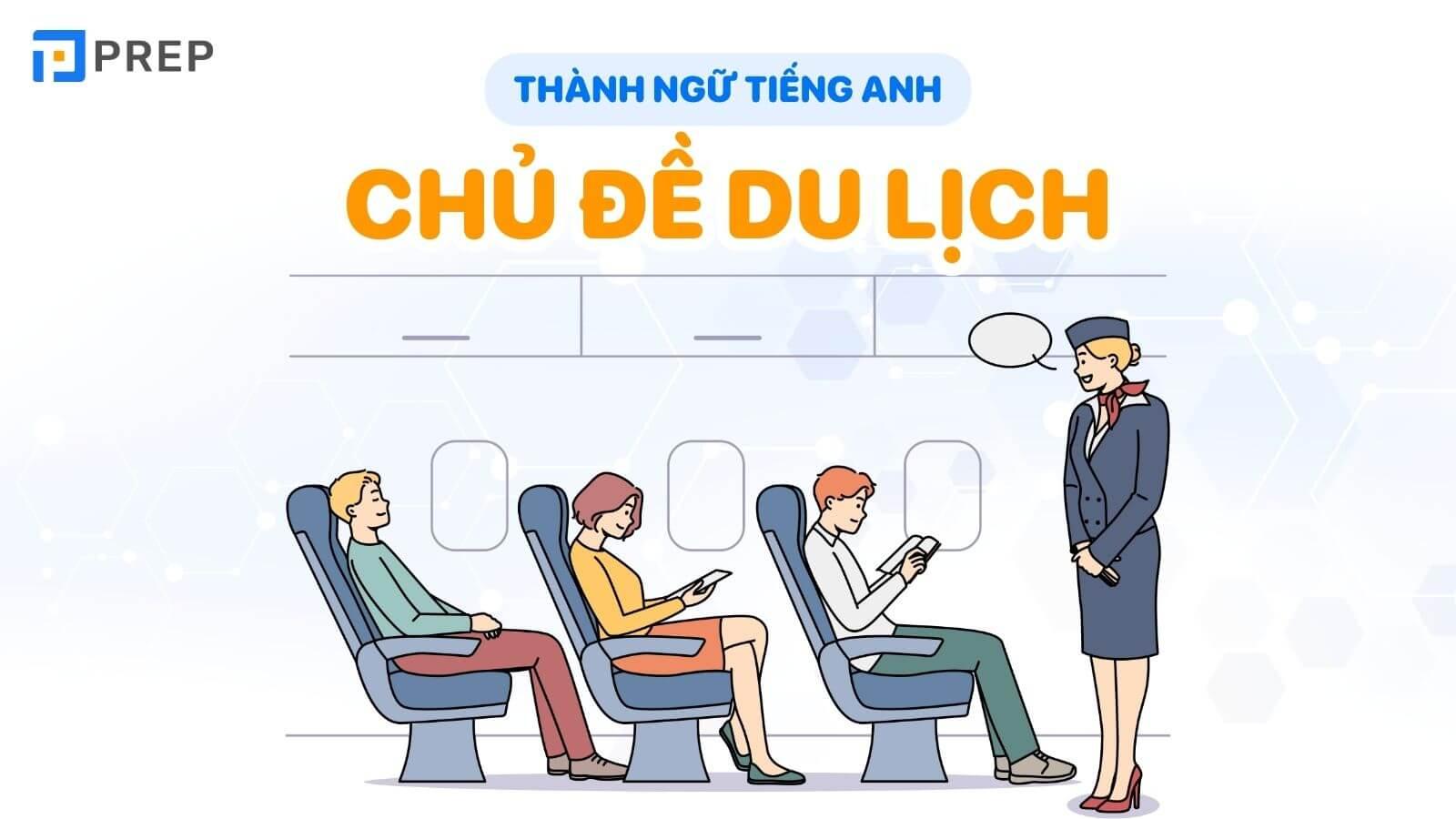 10+ idioms về du lịch giúp bạn dễ dàng nâng cấp trình độ tiếng Anh