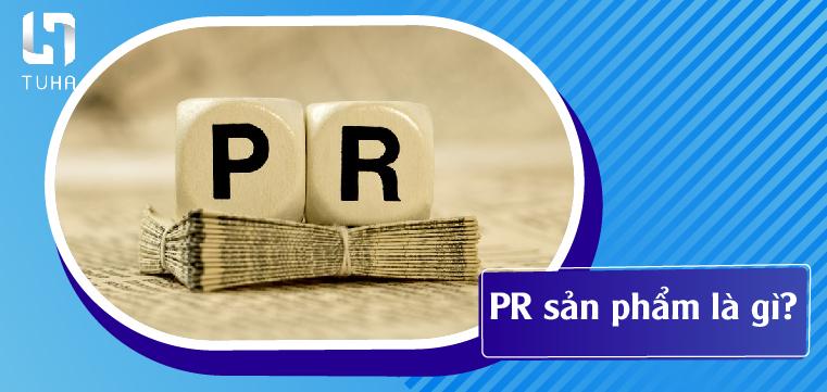 PR sản phẩm là gì?