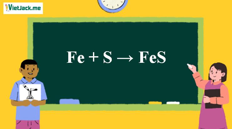 Fe + S → FeS | Fe ra FeS | S ra FeS