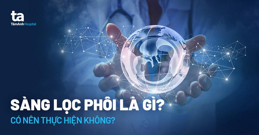 Sàng lọc phôi tiền làm tổ là gì? Có nên thực hiện và kết quả có chính xác không?