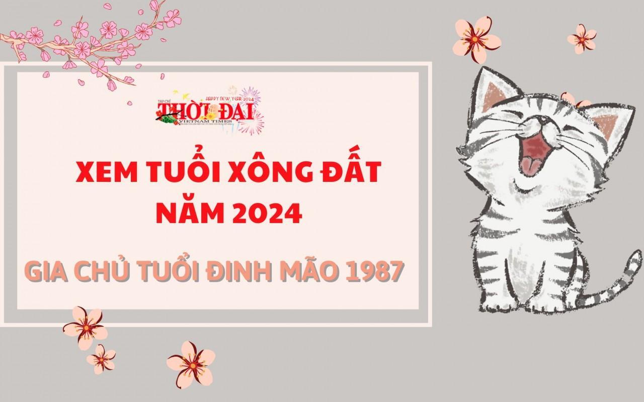 Tuổi xông đất năm 2024 cho gia chủ tuổi Đinh Mão 1987