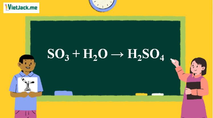 SO3 + H2O → H2SO4 | SO3 ra H2SO4