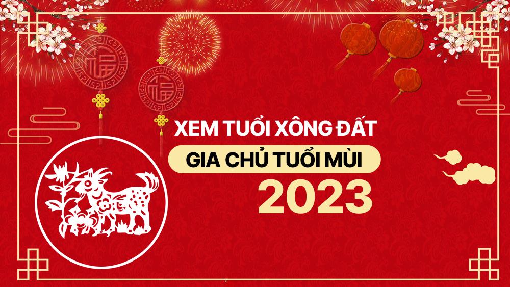 Xem tuổi xông nhà, xông đất năm Quý Mão 2023 cho gia chủ tuổi Mùi