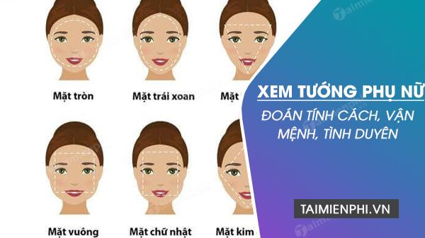 Xem tướng phụ nữ để dự đoán tính cách, vận mệnh, và tình duyên