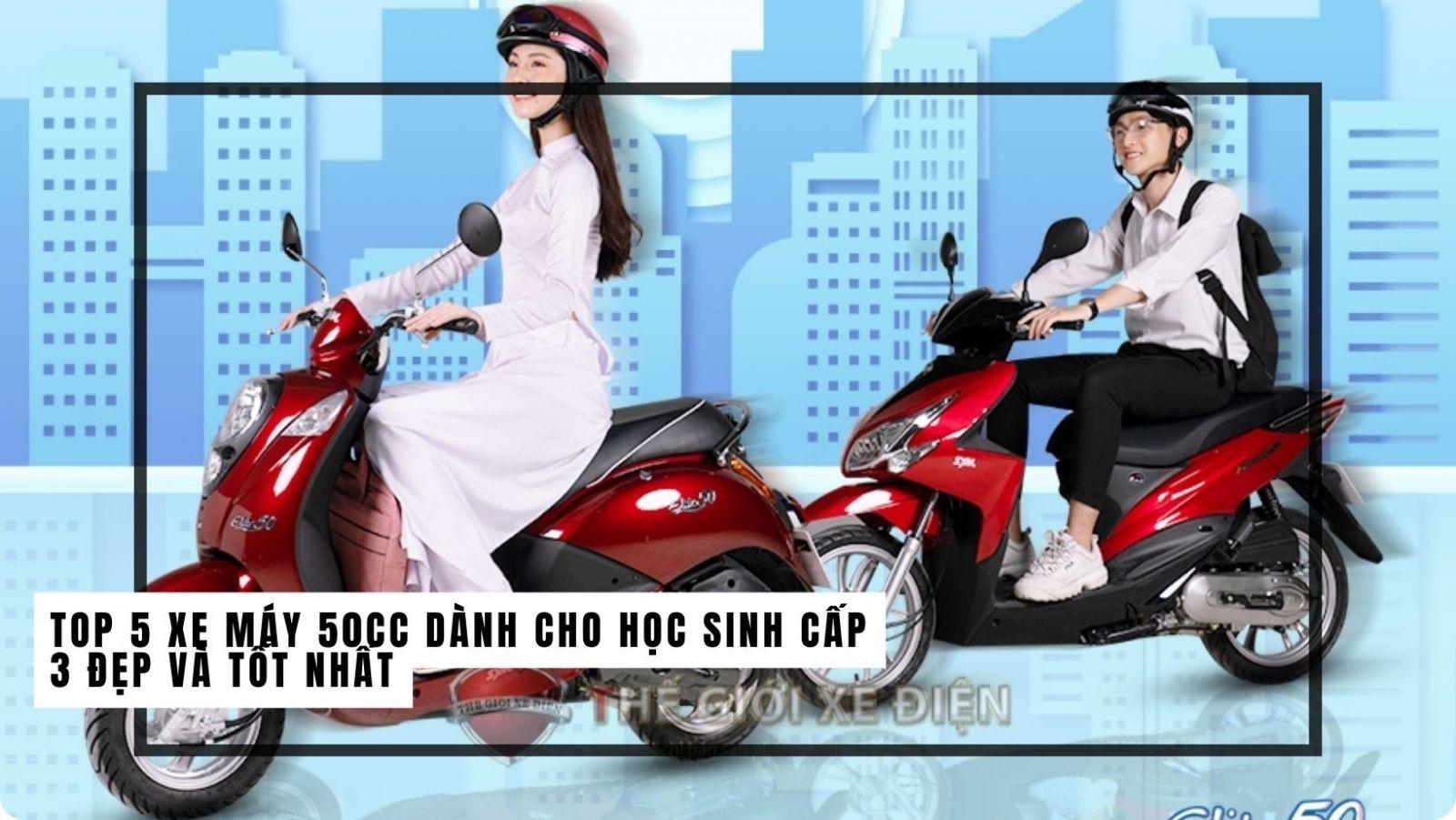 Top 5 xe máy 50cc dành cho học sinh cấp 3 đẹp và tốt nhất