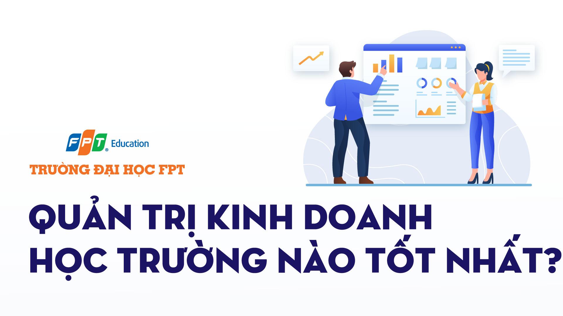 Quản trị kinh doanh học trường nào? Top 10 trường uy tín