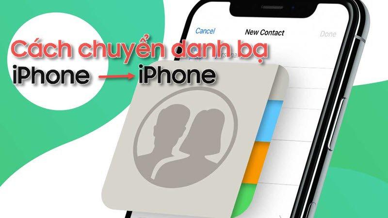 Cách chuyển danh bạ từ iPhone sang iPhone - Ảnh 1