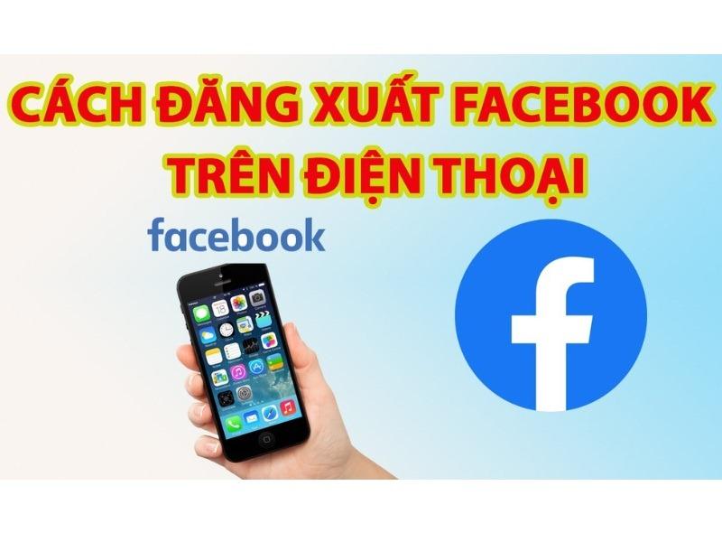 Cách đăng xuất Facebook trên iPhone đơn giản và an toàn