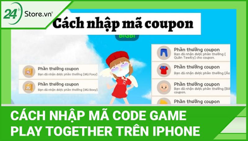 Hướng dẫn cách nhập Code Play Together trên iPhone CHI TIẾT