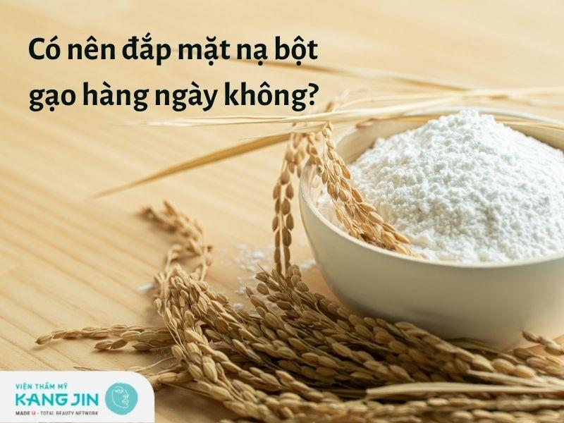 Có nên đắp mặt nạ bột gạo hàng ngày không