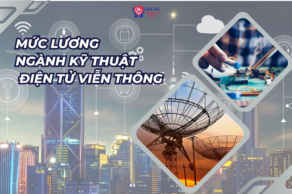 Mức lương ngành Kỹ thuật điện tử viễn thông