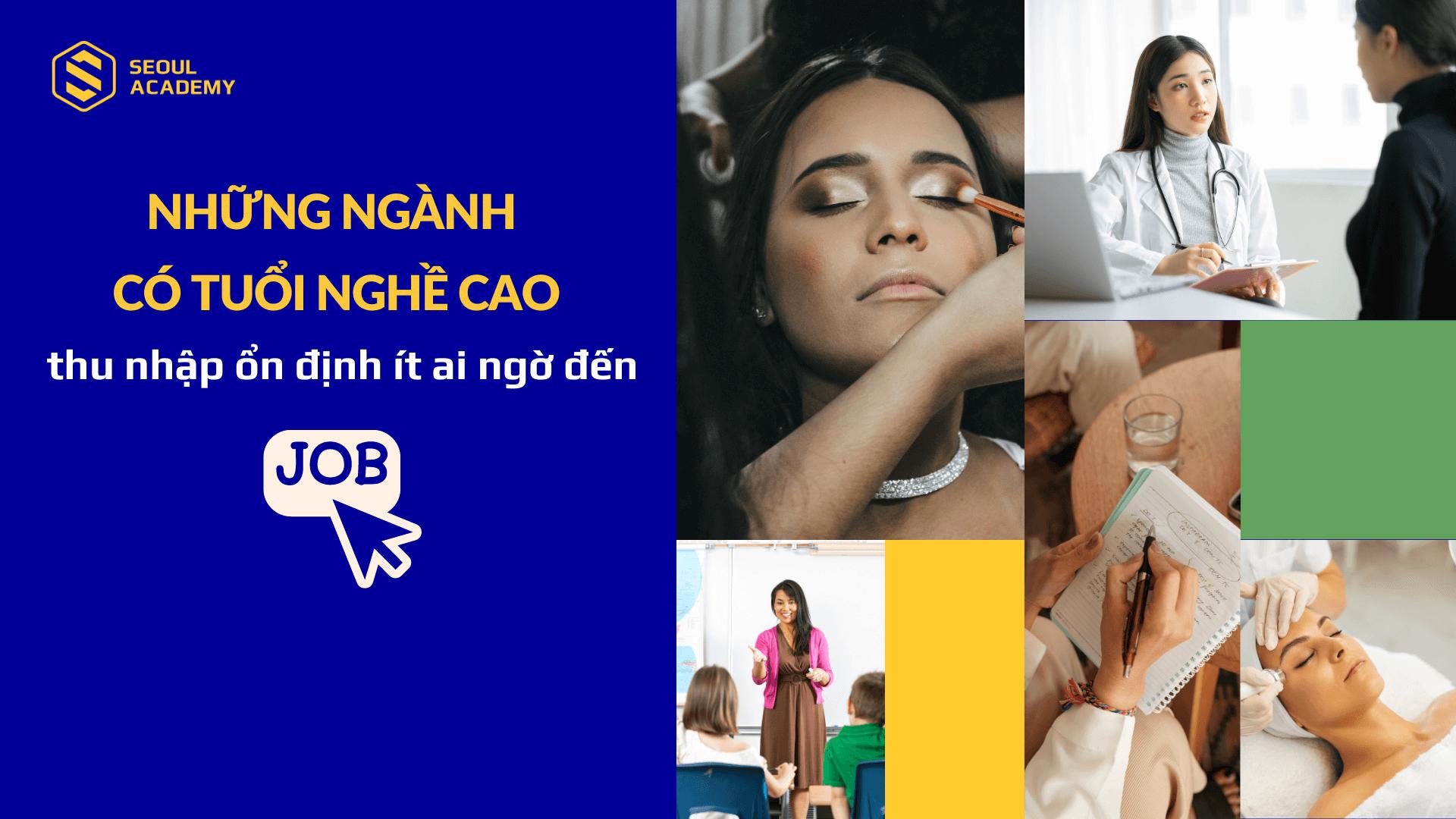 Những ngành có tuổi nghề cao mang lại thu nhập ổn định và lâu dài