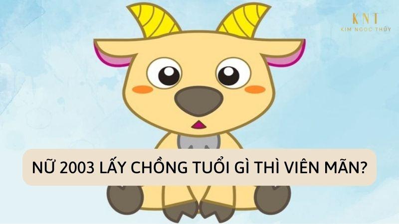 NỮ 2003 LẤY CHỒNG TUỔI GÌ THÌ VIÊN MÃN?